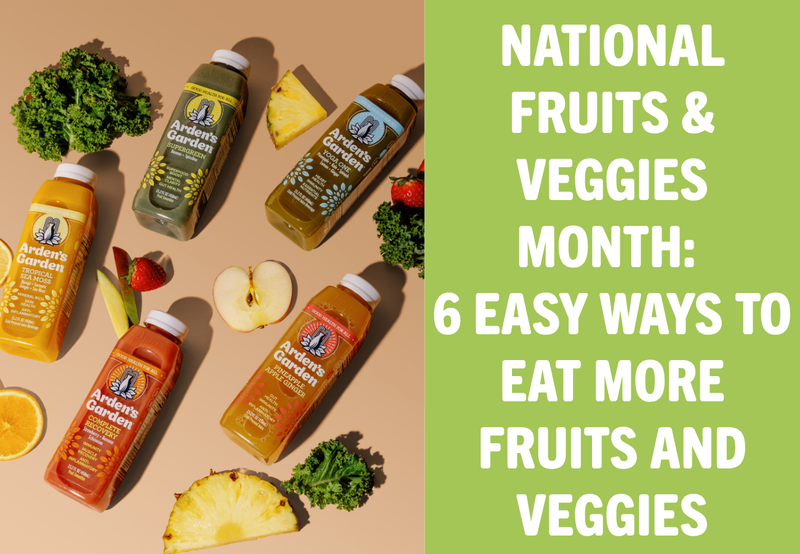National Fruits & Veggies Month: 6 Easy Ways to Eat More Fruits and Veggies