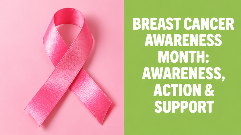 Breast Cancer Awareness Month: Awareness, Action & Support
